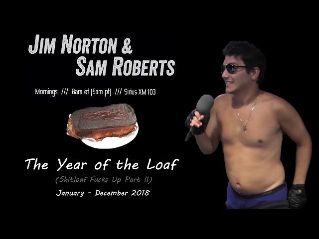 Jim and Sam Show Highlights: The Year of The Loaf (Shitloaf Fucks Up 2018)