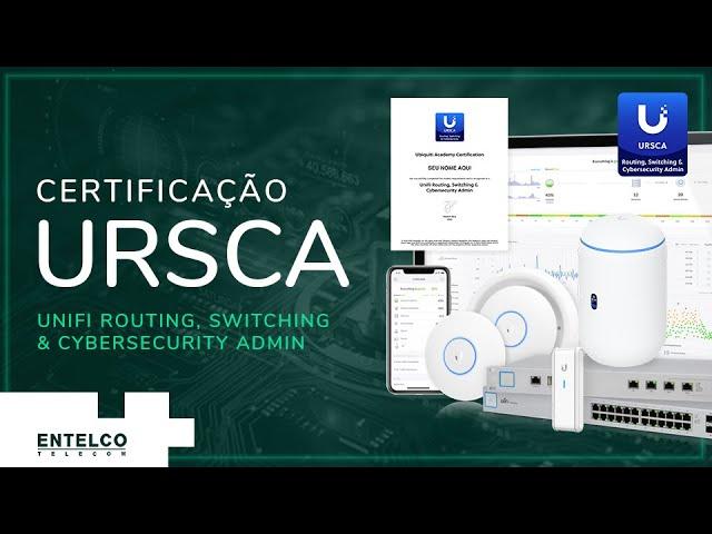 UniFi Routing, Switching & Cybersecurity Admin - URSCA a nova Certificação Ubiquiti