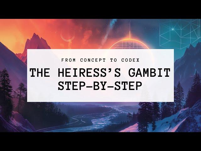 From Concept to Codex: The Heiress's Gambit Sample Codex Walkthrough