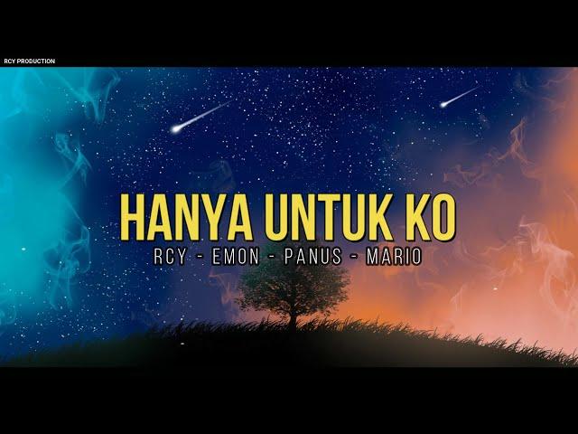 Hanya Untuk Ko - RCY x EMON x PANUS x MARIO (Official Lyric Video)