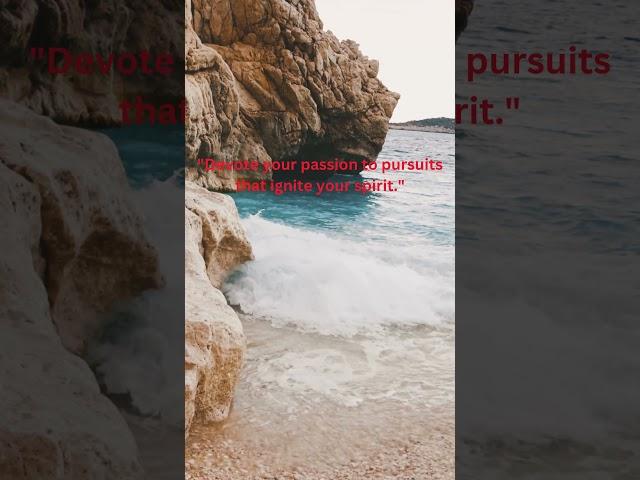 Devote your passion to pursuits that ignite your spirit. #devote #passion #pursuits #ignite #spirit