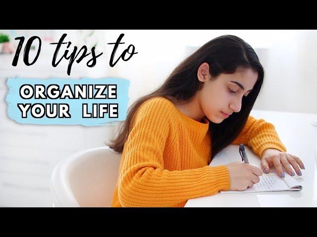 How To Organize Your Life | 10 Things you can do NOW!