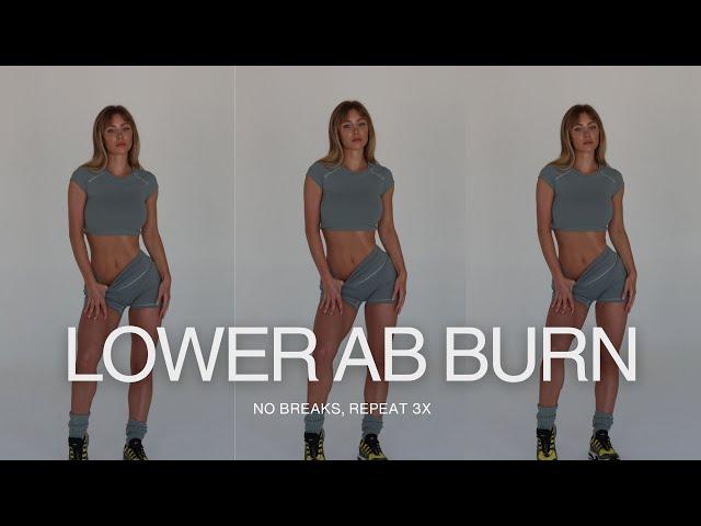 LOWER AB BURN WORKOUT | no breaks, repeat 3x