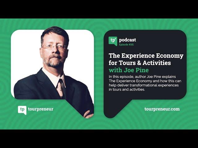 The Experience Economy in Tours and Activities with Joe Pine - Tourpreneur Episode 181