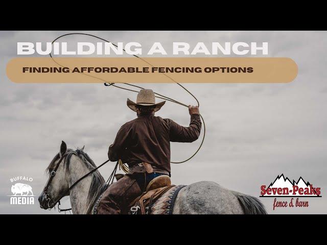 Building a ranch from scratch | Affordable Fencing