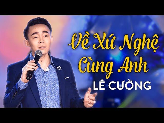 Về Xứ Nghệ Cùng Anh - Bài hát đang gây sốt cộng động mạng | Lê Cường - Giọng Ca Vàng Saigon By Night