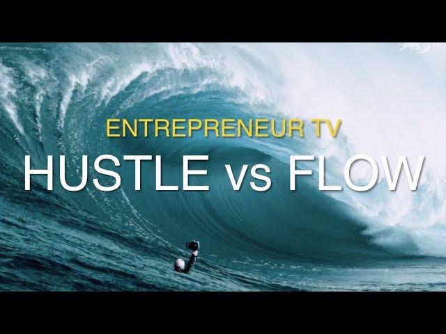 Hustle vs Flow - Which do you choose?