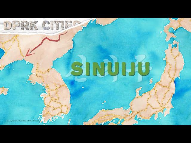 Sinuiju | North Korea's Border City | DPRK Cities