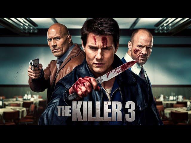 The Killer 3 (2025) Movie || Tom Cruise Dwayne Johnson, Jason Statham, | Review and Facts