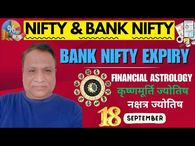 Nifty, Bank Nifty  Prediction by Financial Astrology, technical/data, news for date- 18- Sept- 2024