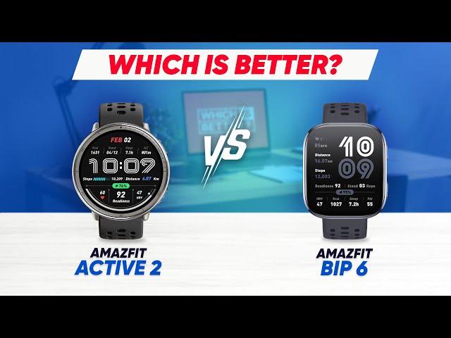 Amazfit Active 2 vs Bip 6 – Best Budget Smartwatch in 2025?