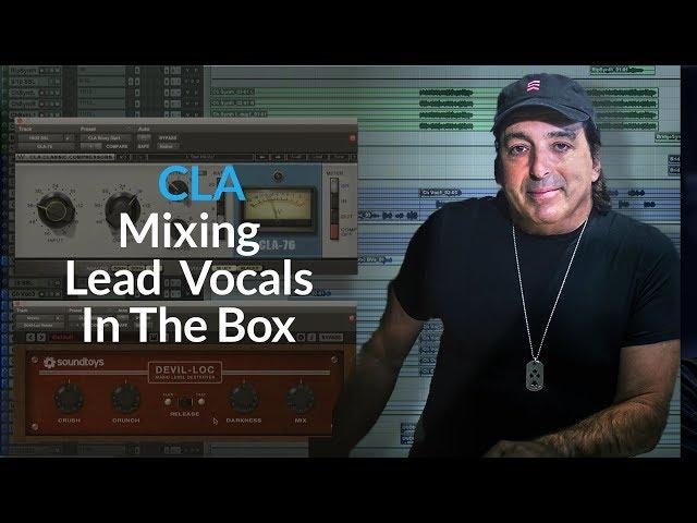 (Vocals) CLA Mixing Lead Vocal In The Box | Translate Analog Workflow