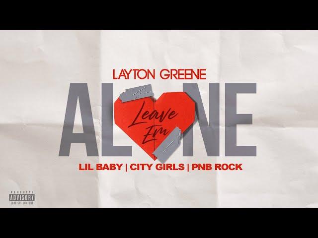 Layton Greene - Leave Em Alone ft. Lil Baby, City Girls, & PNB Rock (Lyric Video)