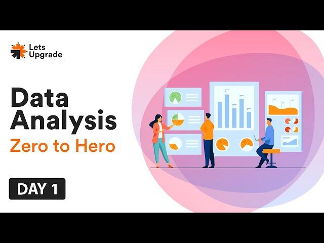 Data Analysis Zero to Hero | Day 1 | LetsUpgrade