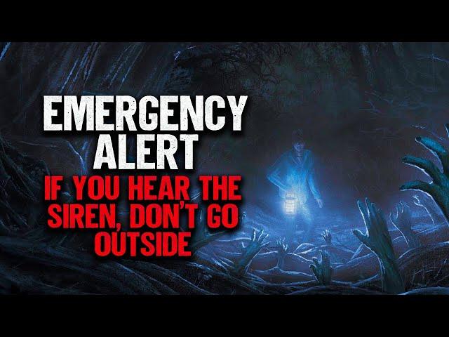 "Emergency Alert: If You Hear The Siren, Don't Go Outside" | Creepypasta | Scary Story