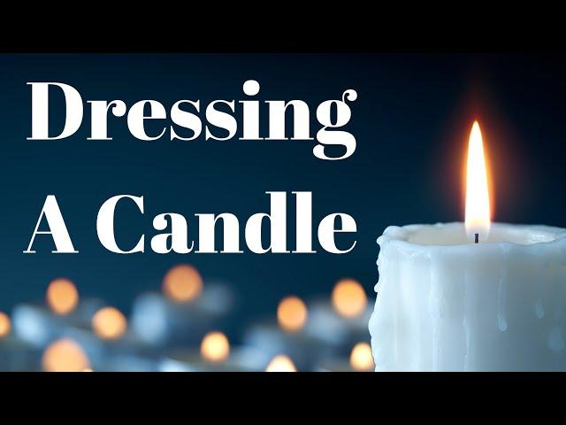 Dressing A Candle || Chime or Taper