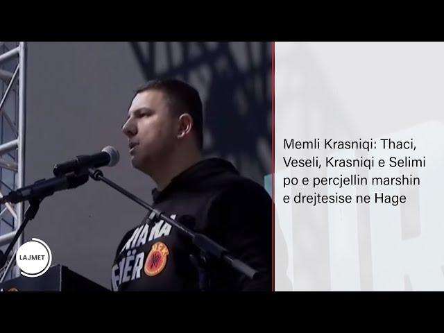 Memli Krasniqi: Thaci, Veseli, Krasniqi e Selimi po e percjellin marshin e drejtesise ne Hage