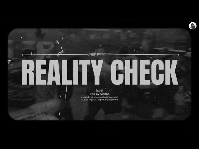 Reality Check (Official Video) | New Punjabi Song 2023 | Jxggi | Sickboi | Latest Punjabi Song 2023