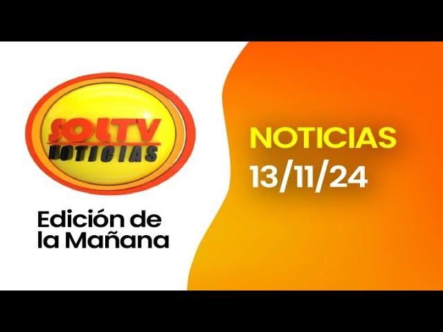 SOL TV EDICIÓN DE LA MAÑANA - Hoy MIÉRCOLES 13 DE OCTUBRE del 2024