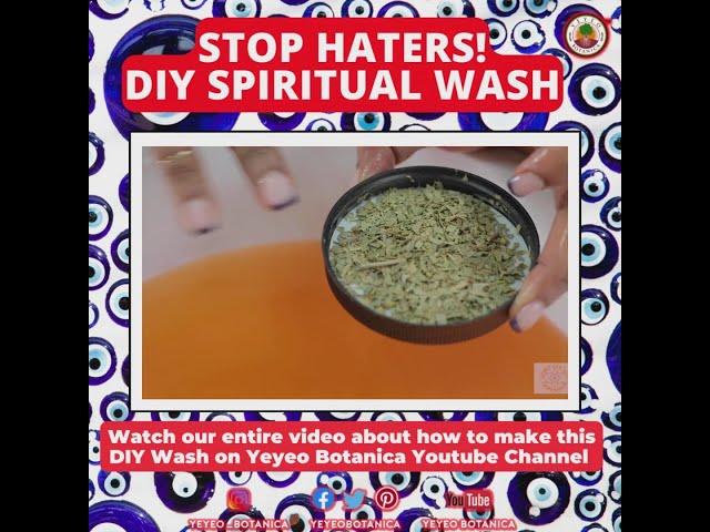 SPIRITUAL WASH DIY FOR HATERS! YEYEO BOTANICA