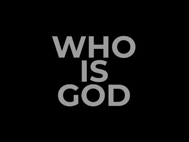 Who Is God?