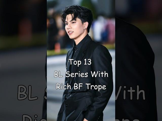 Top 13 BL Series With Rich BF Trope #blrama #blseries #blseriestowatch #bldrama #bl