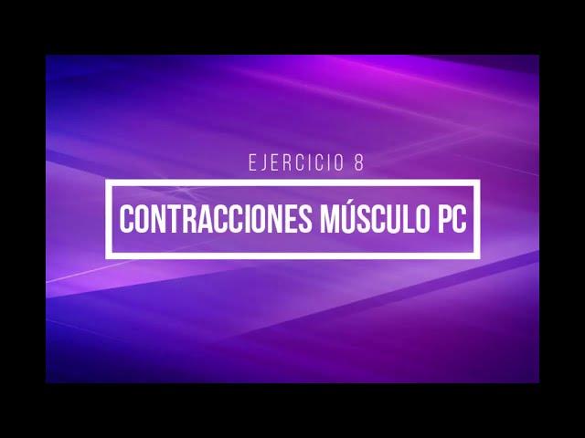 Ej. 8 - Contracciones músculo  PC. La Mujer Multiorgásmica