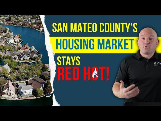 San Mateo County’s Housing Market Stays Red Hot!