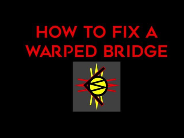 HOW TO FIX A WARPED BRIDGE