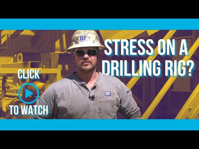 How to manage stress on the rig | Drilling Companies H&P