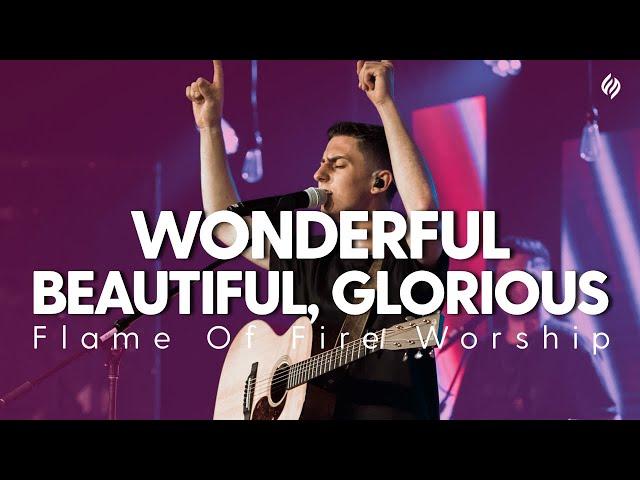 Wonderful Beautiful Glorious | Flame of Fire Worship