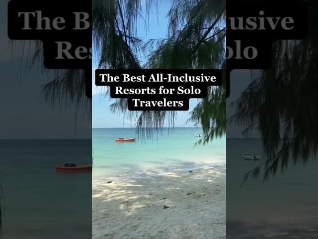 The Best All-Inclusive Resorts for Solo Travelers #solotravel #solotraveler #allinclusive