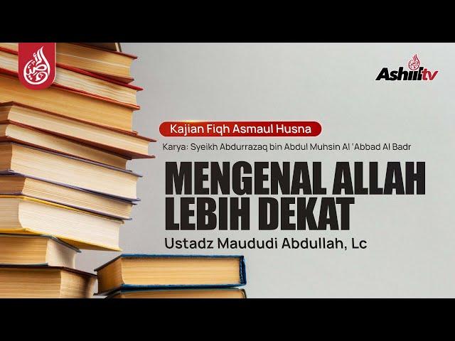  [LIVE] MENGENAL ALLAH KEBIH DEKAT (Serial Kajian Ke 37) - Ustadz Maududi Abdullah, Lc حفظه الله