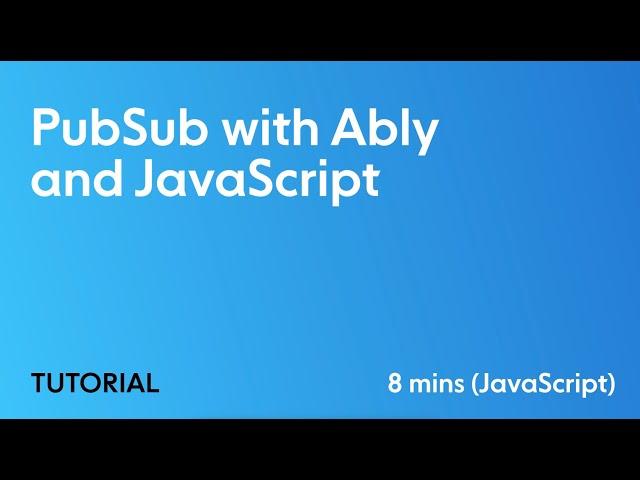 Publish & Subscribe with JavaScript and Ably