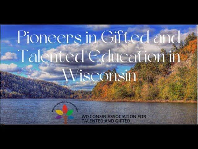 50 Years of Wisconsin Association for Talented and Gifted (WATG) Pioneers
