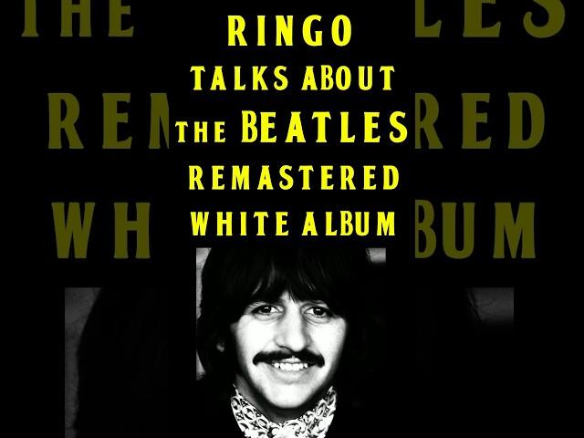 Ringo Starr Talks About The Beatles Remastered White Album
