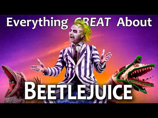 Everything GREAT About Beetlejuice!