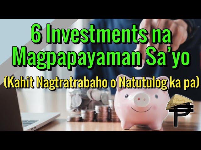 6 Investments na Magpapayaman Sa'yo