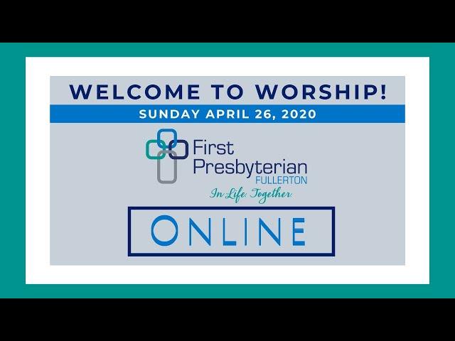 Worship Service April 26th, 2020 // First Presbyterian Church