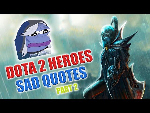 Heartbreaking Last Words of DOTA 2 Heroes: The Final Moments Sad Quotes. PART 2