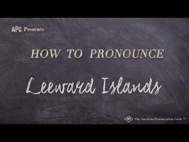 How to Pronounce Leeward Islands (Real Life Examples!)