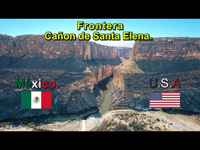 Frontera México Estados Unidos || Cañones de Santa Elena