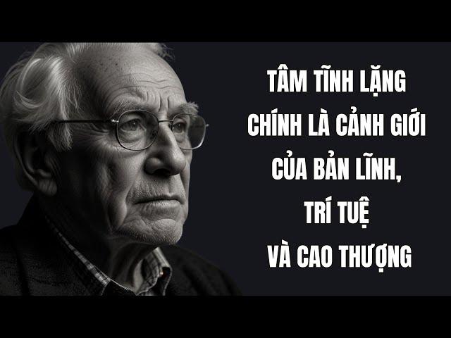 Giữ được nội tâm tĩnh lặng chính là cảnh giới của bản lĩnh, trí tuệ và cao thượng