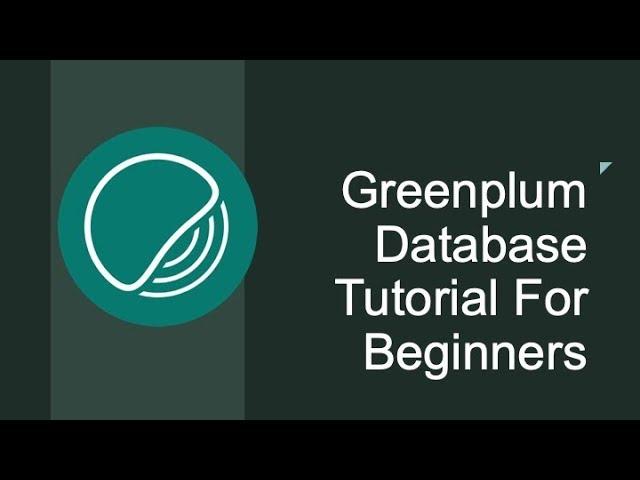 Greenplum Database Tutorial for Beginners