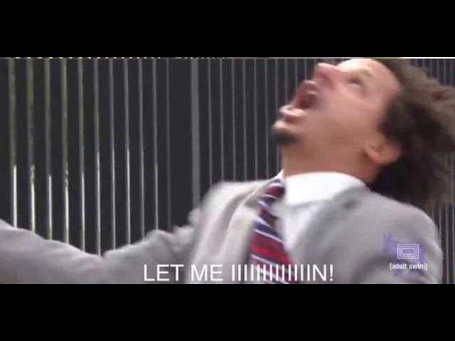 [MEME ORIGIN] LET ME IN - Eric Andre Meme