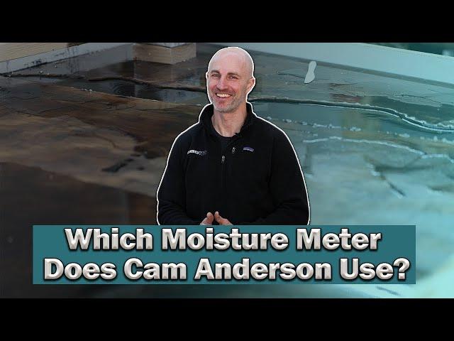 Which Moisture Meter Does Cam Anderson Use?