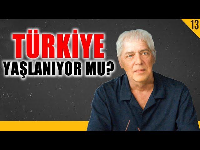 Türkiye Yaşlanıyor mu? - Türkiye 100 Kişi Olsaydı - Aydın Erdem - B13