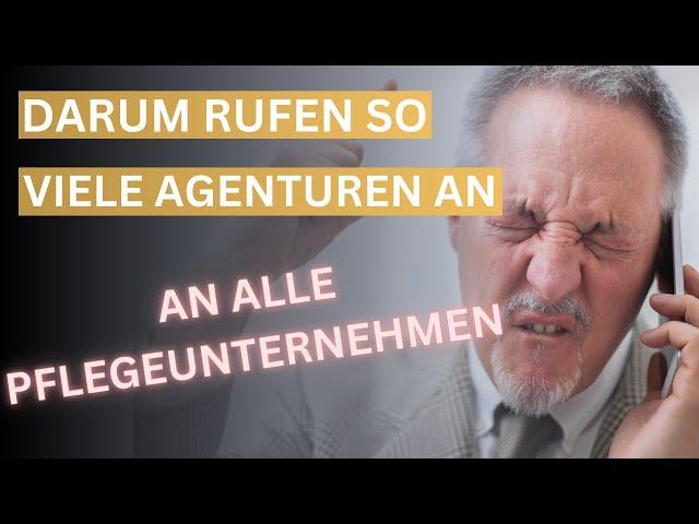 Darum erhalten viele Pflegeunternehmen Anrufe von Agenturen!