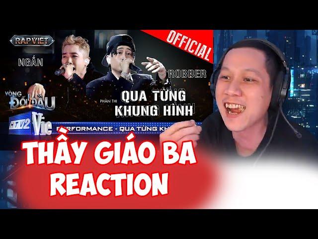 Thầy Giáo Ba Reaction Qua Từng Khung Hình - NGẮN x Robber | Rap Việt tập 9 2024 [Team Bray]