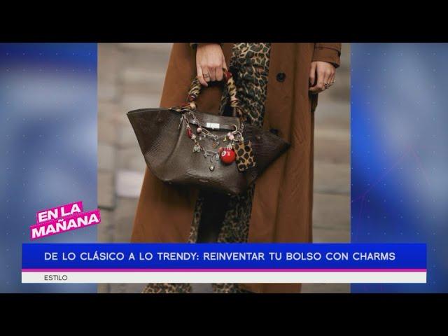 De lo clásico a lo trendy: Reinventar tu bolso con charms | En La Mañana